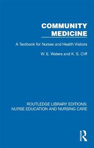Community Medicine: A Textbook for Nurses and Health Visitors Community Medicine: A Textbook for Nurses and Health Visitors