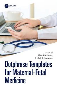 Dotphrase Templates for Maternal-Fetal Medicine: Management Protocols and Documentation in the Electronic Medical Record System Dotphrase Templates for Maternal-Fetal Medicine: Management Protocols and Documentation in the Electronic Medical Record System