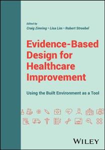 Evidence-Based Design for Healthcare Improvement: Using the Built Environment as a Tool Evidence-Based Design for Healthcare Improvement: Using the Built Environment as a Tool