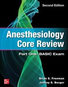 Anesthesiology Core Review: Part One: BASIC Exam Anesthesiology Core Review: Part One: BASIC Exam