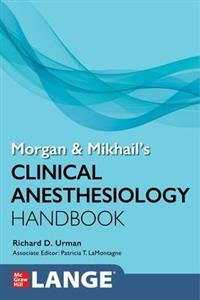 Morgan and Mikhail's Clinical Anesthesiology Handbook Morgan and Mikhail's Clinical Anesthesiology Handbook