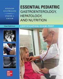 Essential Pediatric Gastroenterology, Hepatology, and Nutrition Essential Pediatric Gastroenterology, Hepatology, and Nutrition