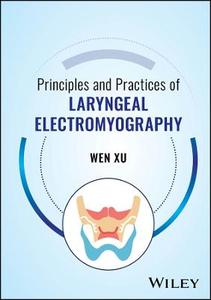 Principles and Practices of Laryngeal Electromyography Principles and Practices of Laryngeal Electromyography