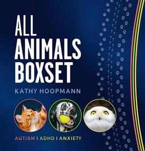 Kathy Hoopmann's 'All Animals' Boxset: 'All Cats Are on the Autism Spectrum', 'All Dogs Have ADHD' & 'All Birds Have Anxiety' - in one giftable set Kathy Hoopmann's 'All Animals' Boxset: 'All Cats Are on the Autism Spectrum', 'All Dogs Have ADHD' & 'All Birds Have Anxiety' - in one giftable set