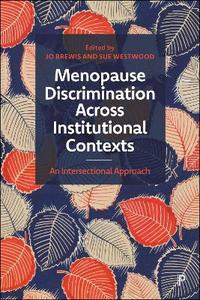Menopause Discrimination across Institutional Contexts: An Intersectional Approach Menopause Discrimination across Institutional Contexts: An Intersectional Approach