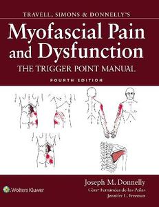 Travell, Simons & Donnelly's Myofascial Pain and Dysfunction: The Trigger Point Manual Travell, Simons & Donnelly's Myofascial Pain and Dysfunction: The Trigger Point Manual
