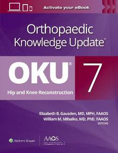 Orthopaedic Knowledge Update: Hip and Knee Reconstruction 7 Print + Ebook Orthopaedic Knowledge Update: Hip and Knee Reconstruction 7 Print + Ebook